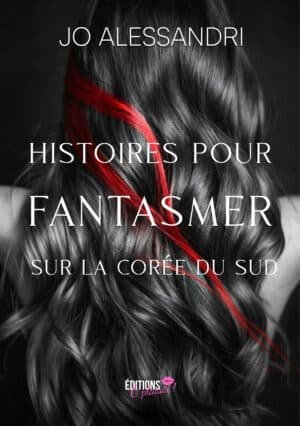 Histoire pour fantasmer sur la Corée du Sud de Jo Alessandri