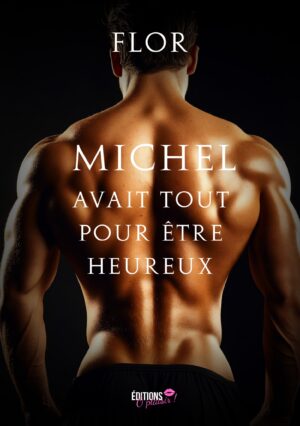 Michel avait tout pour être heureux de Flor