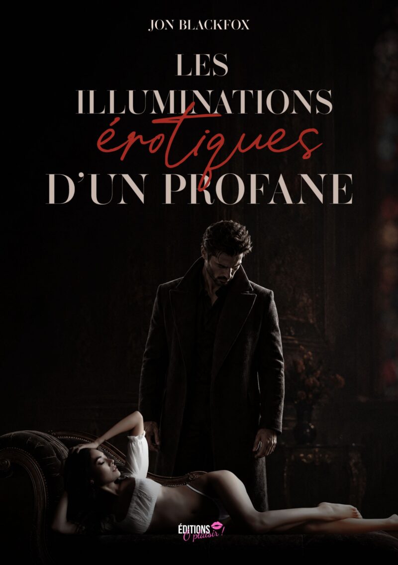 Les illuminations érotiques d'un profane de Jon Blackfox